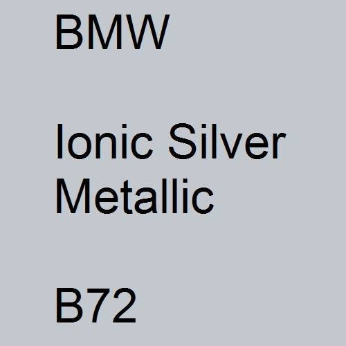 BMW, Ionic Silver Metallic, B72.